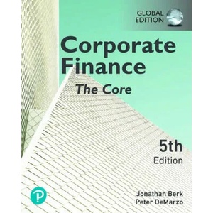 Corporate Finance: The Core, Global Edition | Jonathan Berk, Peter DeMarzo (ISBN: 9781292431611)