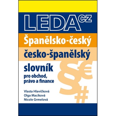 Španělsko-český a česko-španělský slovník. pro obchod, právo a finance - Vlasta Havlíčková, Nicole Grmelová, Olga Macíková