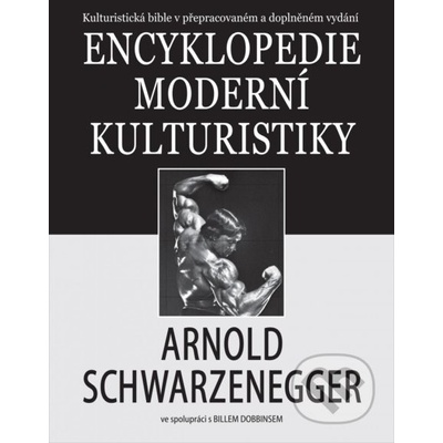 Encyklopedie moderní kulturistiky - Arnold Schwarzenegger, Bill Dobbins