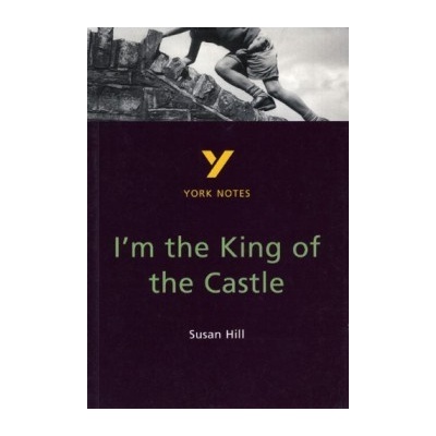 I'm the King of the Castle: York Notes for GC- Caroline Woolfe