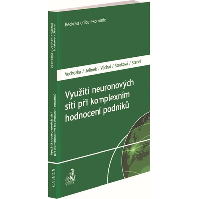 Využití neuronových sítí při komplexním hodnocení podniků - Jiří Jelínek, Jarmila Straková, Jan Váchal, Vojtěch Stehel, Marek Vochozka