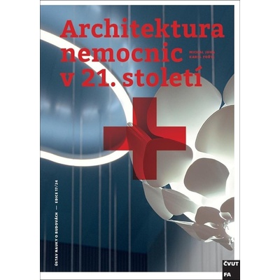 Architektura nemocnic v 21. století - Michal Juhy, Karel Fořtl