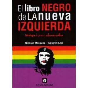 LIBRO NEGRO DE LA NUEVA IZQUIERDA | NICOLAS MARQUEZ, AGUSTIN LAJE (ISBN: 9789873677533)