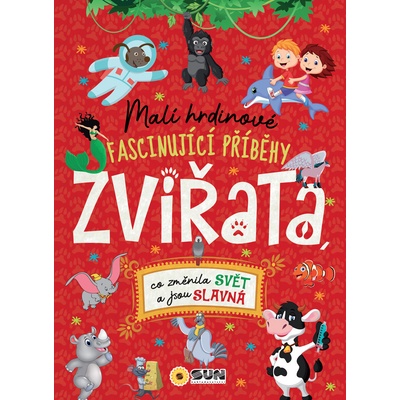 Malí hrdinové Zvířata - Fascinující příběhy - autor neuvedený