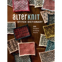 "Alterknit Stitch Dictionary: 200 Modern Knitting Motifs" - "" ("Rangel Andrea")(Pevná vazba)