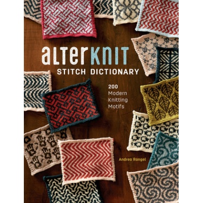 "Alterknit Stitch Dictionary: 200 Modern Knitting Motifs" - "" ("Rangel Andrea")(Pevná vazba)