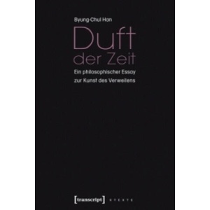 Duft der Zeit | Byung-Chul Han (2009)