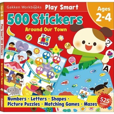Play Smart 500 Stickers Activity Book Around Our Town: For Toddlers Ages 2, 3, 4: Learn Essential First Skills: Numbers, Letters, Shapes, Picture Puzz Gakken Early Childhood Experts