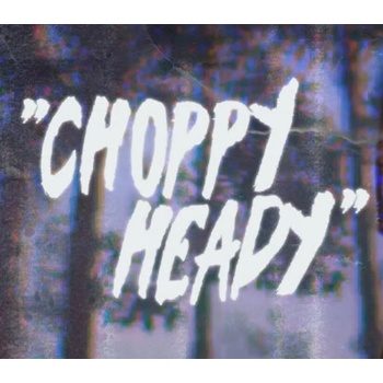 Choppy Heady