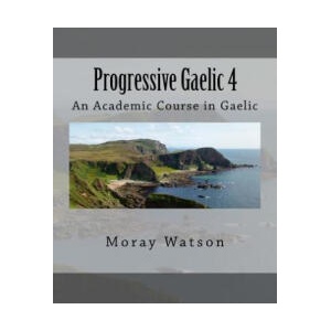 Progressive Gaelic 4 | Moray Watson (ISBN: 9781986999069)