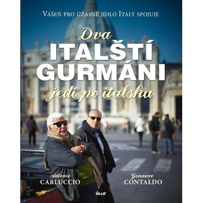 Dva italští gurmáni jedí po italsku - Antonio Carluccio, Gennaro Contaldo
