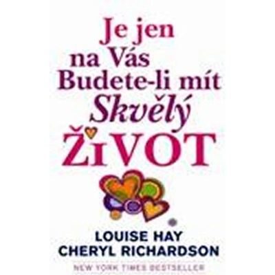 Je jen na Vás budete-li mít skvělý život Louise L. Hayová