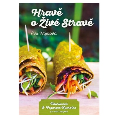 Hravě o živé stravě Hájková Eva
