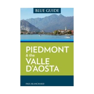 Blue Guide Piedmont & the Valle d'Aosta | Paul Blanchard (ISBN: 9781905131983)