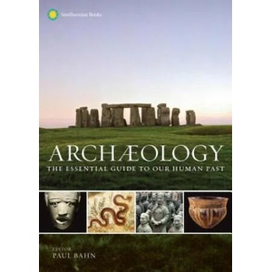 Archaeology: The Essential Guide to Our Human Past | Paul Bahn (ISBN: 9781588345912)