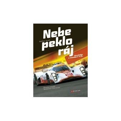Nebe, peklo, ráj závodníka a manažera A. Ch. - Dalibor Janek