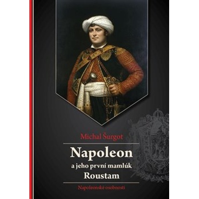 Napoleon a jeho první mamlúk Roustam - Michal Šurgot