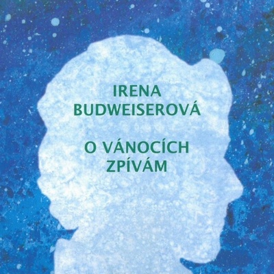 BUDWEISEROVA IRENA & FADE IN: O VANOCICH ZPIVAM CD