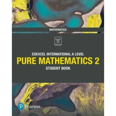 Pearson Edexcel International A Level Mathematics Pure 2 Mathematics Student Book | Joe Skrakowski, Harry Smith