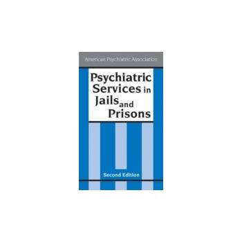 Psychiatric Services in Jails and Prisons, Second Edition - American Psychiatric Association