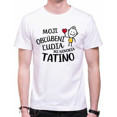 Fajntričko tričko Moji obľúbení ľudia mi hovoria Tatino biela