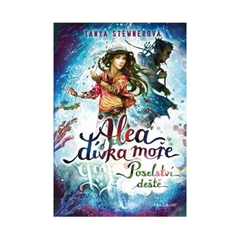 Alea, dívka moře: Poselství deště - Tanya Stewner