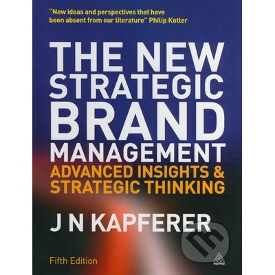 New Strategic Brand Management - Advanced Insights and Strategic Thinking Kapferer Jean NoelPaperback