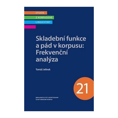 Skladební funkce a pád v korpusu: Frekvenční analýza Tomáš Jelínek