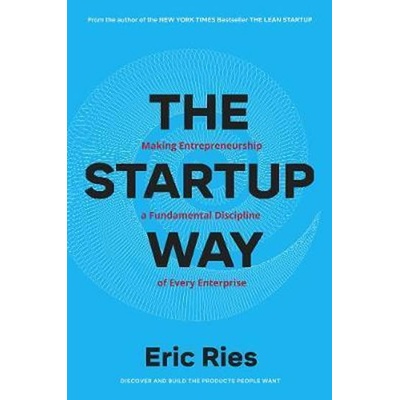 The Startup Way : How Entrepreneurial Management Transforms Culture and Drives Growth