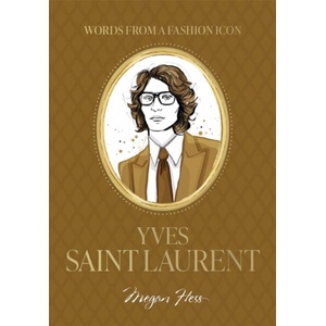 Words from a Fashion Icon: Yves Saint Laurent (ISBN: 9781761452512)