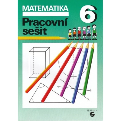 Matematika pro 6. ročník pracovní sešit SEPTIMA