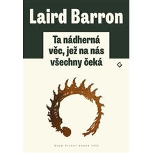 Barron Laird: Ta nádherná věc, jež na nás všechny čeká Kniha