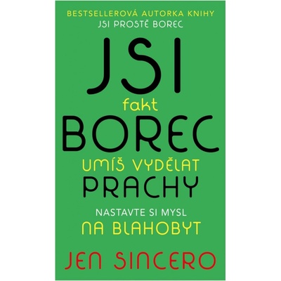 Jsi fakt borec - umíš vydělat prachy. Nastavte si mysl na blahobyt - Jen Sincero