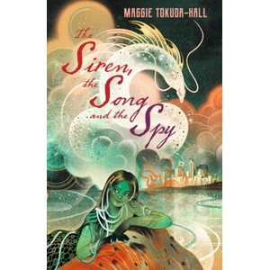 The Siren, the Song and the Spy | Maggie Tokuda-Hall (ISBN: 9781529517705)