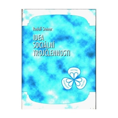 Idea sociální trojčlennosti - Rudolf Steiner