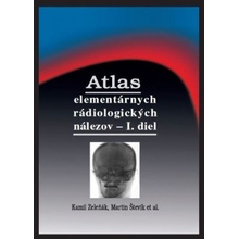 Atlas elementárnych rádiologických nálezov - I. diel - Kamil Zeleňák, Martin Števík a kolektív