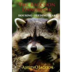 The Raccoon Handbook: Housing - Feeding And Care | Alkeith O Jackson (ISBN: 9781500785789)