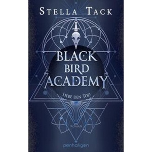 Black Bird Academy - Liebe den Tod | Stella Tack (ISBN: 9783764532840)
