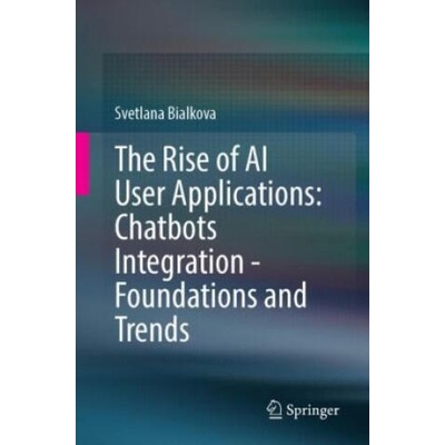 The Rise of AI User Applications: Chatbots Integration - Foundations and Trends | Svetlana Bialkova