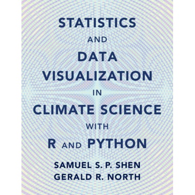 Statistics and Data Visualization in Climate with R and Python (Samual S.P. Shen,Gerald R. North)(Pevná)