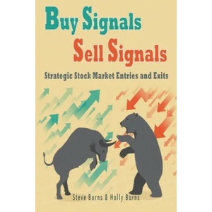 Buy Signals Sell Signals: Strategic Stock Market Entries and Exits | Holly Burns, Steve Burns (ISBN: 9781519254368)