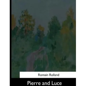 Pierre and Luce | Romain Rolland (2017)