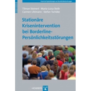 Stationäre Krisenintervention bei Borderline-Persönlichkeitsstörungen | Tilman Steinert, Maria-Luisa Steib, Carmen Uhlmann, Stefan Tschöke