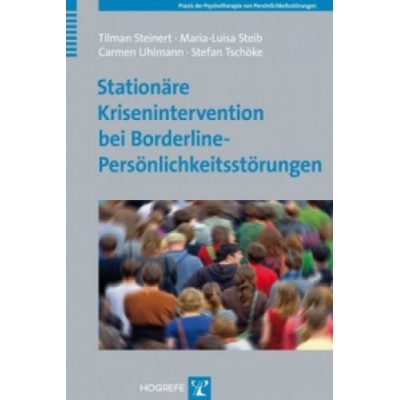 Stationäre Krisenintervention bei Borderline-Persönlichkeitsstörungen | Tilman Steinert, Maria-Luisa Steib, Carmen Uhlmann, Stefan Tschöke
