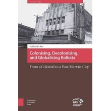 Colonizing, Decolonizing, and Globalizing Kolkata Sen Siddhartha