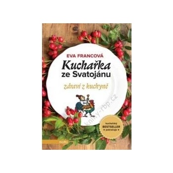 Kuchařka ze Svatojánu: Zdraví z kuchyně - Eva Francová