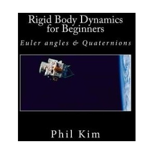 Rigid Body Dynamics For Beginners: Euler angles & Quaternions | Phil Kim (ISBN: 9781493598205)