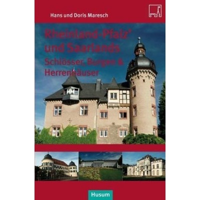 Rheinland-Pfalz' und Saarlands Schlösser, Burgen & Herrensitze