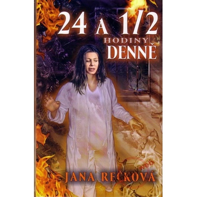 24 a 1/2 hodiny denně - Jana Rečková