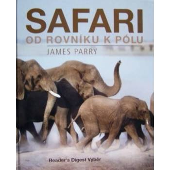 Safari od rovníku k pólu - James Parry
